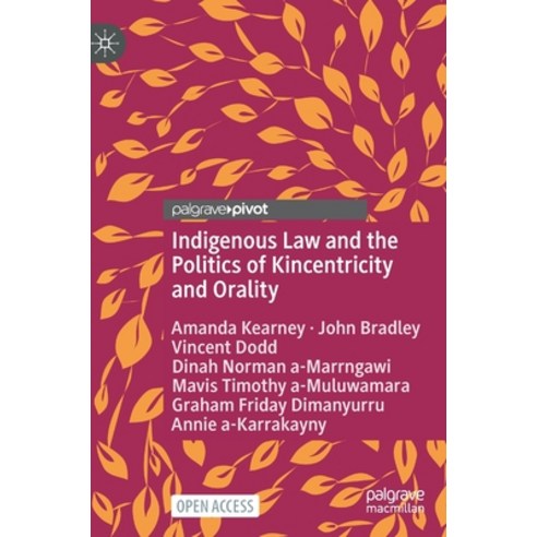 (영문도서) Indigenous Law and the Politics of Kincentricity and Orality Hardcover, Palgrave MacMillan, English, 9783031192388