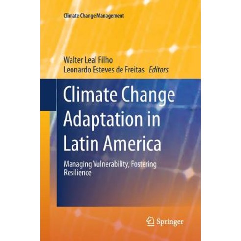 (영문도서) Climate Change Adaptation in Latin America: Managing Vulnerability Fostering Resilience Paperback, Springer, English, 9783319860435