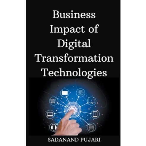 (영문도서) Business Impact of Digital Transformation Technologies Paperback, Sadanand Pujari, English, 9798224587407