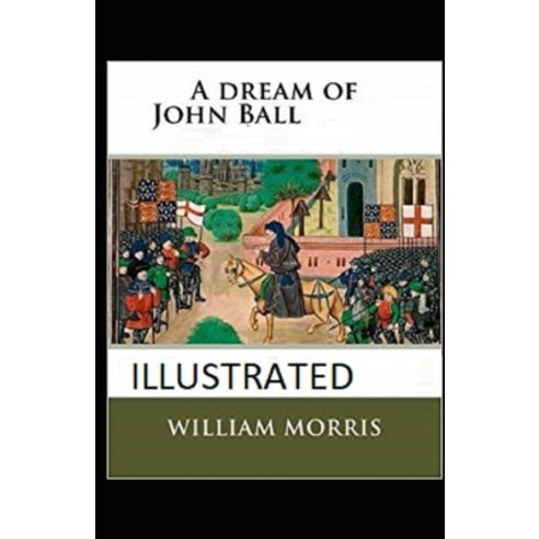 A Dream of John Ball Illustrated Paperback, Independently Published, English, 9798730209572