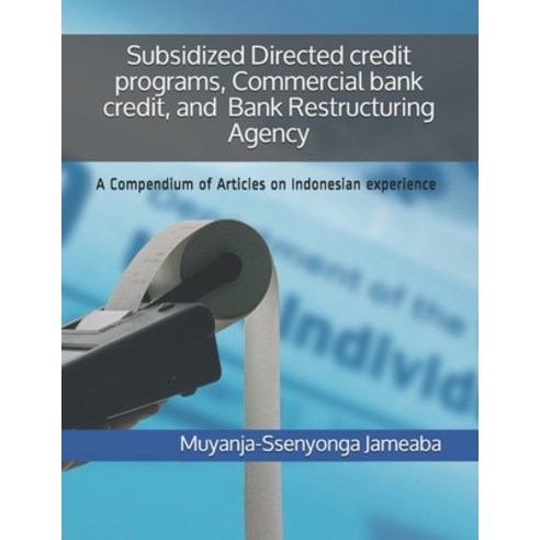 (영문도서) Subsidized Directed credit programs Commercial bank credit and Bank Restructuring Agency: A... Paperback, Independently Published, English, 9781697250701