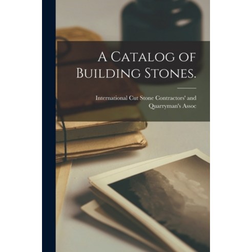 (영문도서) A Catalog of Building Stones. Paperback, Hassell Street Press, English, 9781013804397