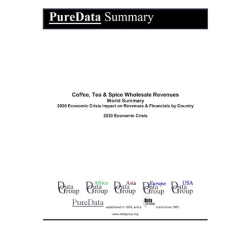 Coffee Tea & Spice Wholesale Revenues World Summary: 2020 Economic Crisis Impact on Revenues & Fina... Paperback, Independently Published