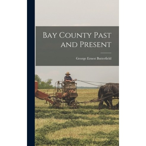 (영문도서) Bay County Past and Present Hardcover, Legare Street Press, English, 9781019235683
