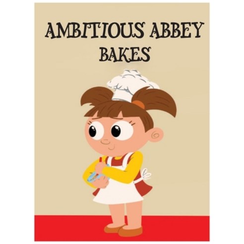 (영문도서) Ambitious Abbey Bakes Hardcover, Ambitious Abbey, LLC, English, 9798218292508