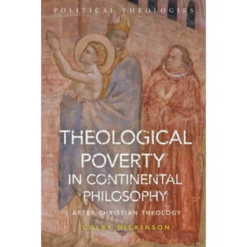 (영문도서) Theological Poverty in Continental Philosophy: After Christian Theology Paperback, Bloomsbury Academic, English, 9781350230644