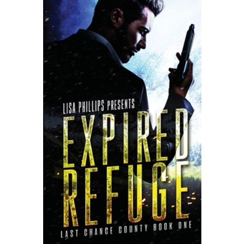 (영문도서) Expired Refuge: Last Chance County - Book 1 Paperback, Two Dogs Publishing, LLC., English, 9798885520263