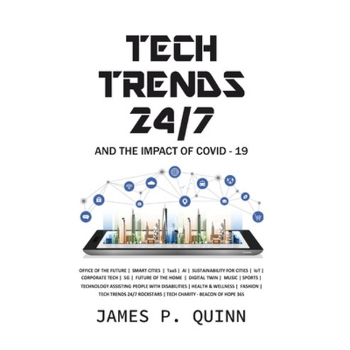 (영문도서) Tech Trends 24/7 and the Impact of Covid-19 Hardcover, James Quinn, English, 9781736648100