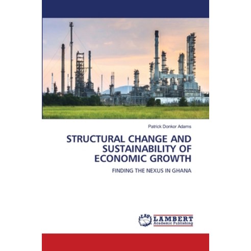 (영문도서) Structural Change and Sustainability of Economic Growth Paperback, LAP Lambert Academic Publis..., English, 9786207476664