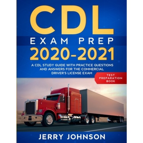 (영문도서) CDL Exam Prep 2020-2021: A CDL Study Guide with Practice Questions and Answers for the Commer... Paperback, Self Development, English, 9781951652289