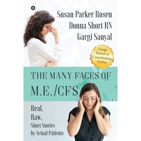 The Many Faces of M.E./CFS: Real Raw Short Stories by Actual Patients Paperback, Notion Press