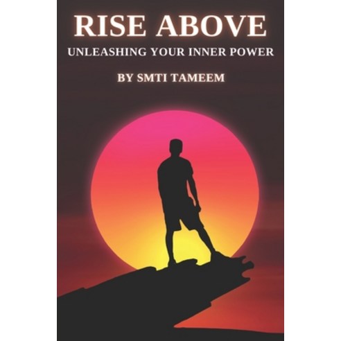 (영문도서) Rise Above: Unleashing Your Inner Power Paperback, Independently Published, English, 9798396245532