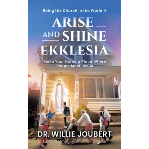(영문도서) Arise and Shine Ekklesia: Make Your Home a Place Where People Meet Jesus Paperback, Tellwell Talent, English, 9780228854586
