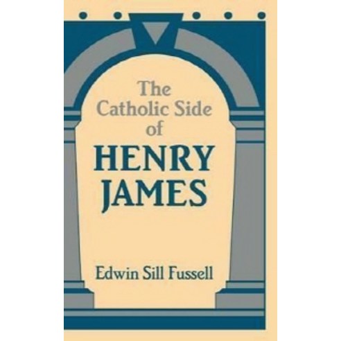 The Catholic Side of Henry James, Cambridge University Press