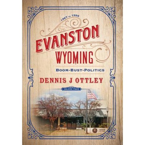 (영문도서) Evanston Wyoming Volume 4: Boom-Bust-Politics Hardcover, Izzard Ink, English, 9781642280142