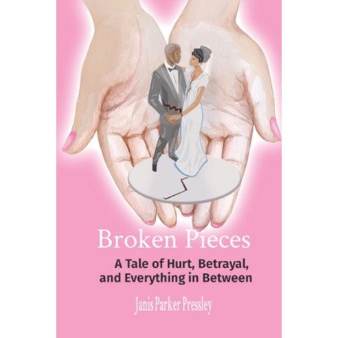 (영문도서) Broken Pieces: A Tale of Hurt Betrayal and Everything in Between Paperback, Shabazz Enterprise Publishing, English, 9798986826325