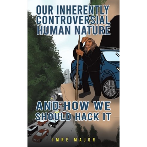 (영문도서) Our Inherently Controversial Human Nature - and How We Should Hack It Paperback, Austin Macauley, English, 9781398477872