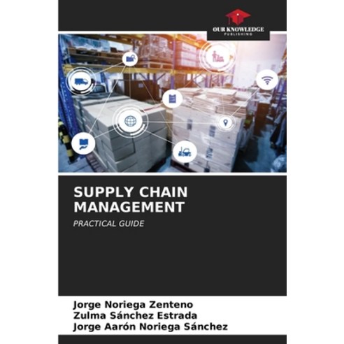 (영문도서) Supply Chain Management Paperback, Our Knowledge Publishing, English, 9786206600497