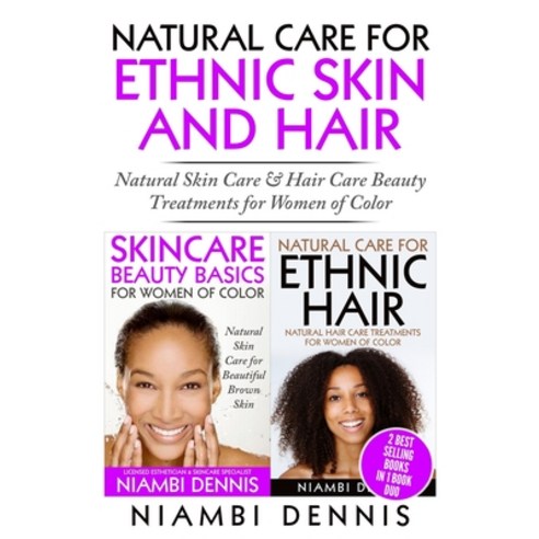 Natural Care for Ethnic Skin and Hair: Natural Skin Care & Hair Care Beauty Treatments for Women of ... Paperback, Createspace Independent Pub..., English, 9781517405748