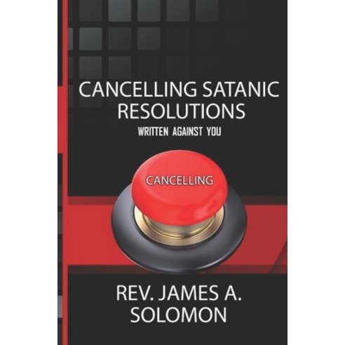 Cancelling Satanic Resolutions Written Against You Paperback, Independently Published