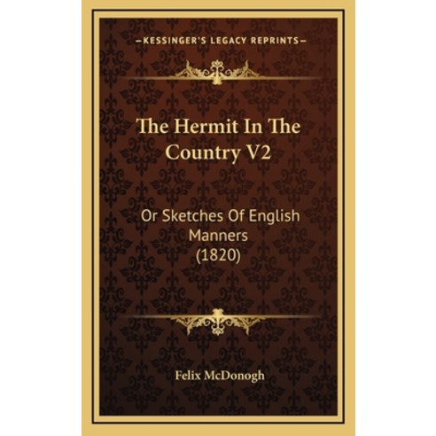 The Hermit In The Country V2: Or Sketches Of English Manners (1820) Hardcover, Kessinger Publishing
