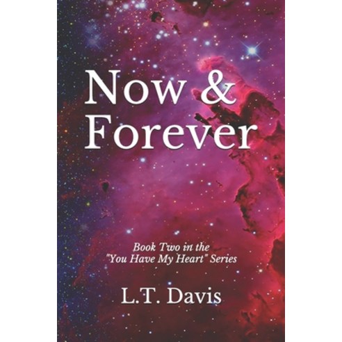 Now & Forever: Book Two of the You Have My Heart Series Paperback, Independently Published, English, 9781693588686