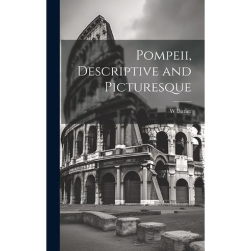 (영문도서) Pompeii Descriptive and Picturesque Hardcover, Legare Street Press, English, 9781019822005