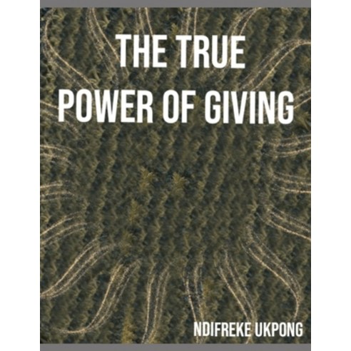 (영문도서) The True Power of Giving Paperback, Independently Published, English, 9798853221888