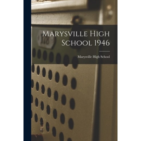 (영문도서) Marysville High School 1946 Paperback, Hassell Street Press, English, 9781014784841
