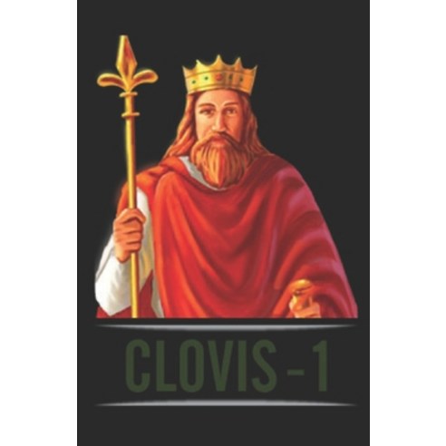 Clovis I: first king of the Franks Paperback, Independently Published, English, 9798715627834