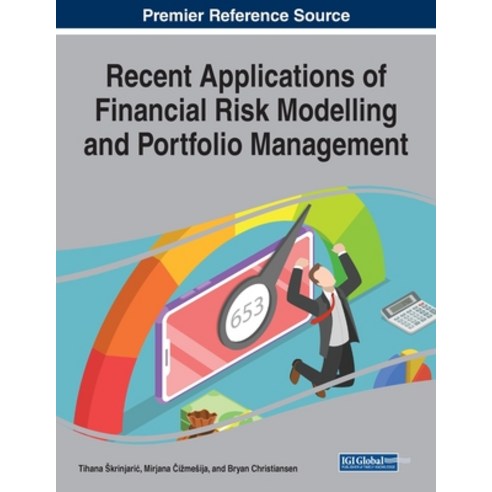 Recent Applications of Financial Risk Modelling and Portfolio Management Paperback, Business Science Reference