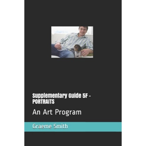 Supplementary Guide 5F - PORTRAITS: An Art Career Paperback, Independently Published