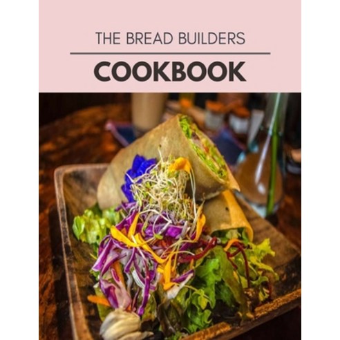 The Bread Builders Cookbook: Easy and Delicious for Weight Loss Fast Healthy Living Reset your Met... Paperback, Independently Published, English, 9798693691711
