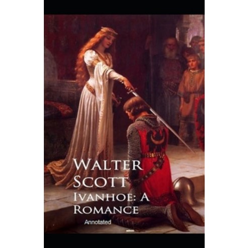 Ivanhoe A Romance Annotated Paperback, Independently Published, English, 9798740120850