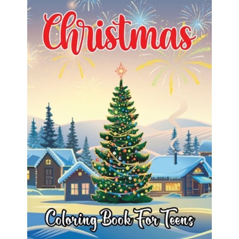 Christmas Coloring Book For Teens: A Large Coloring Book for Boys and Girls Ages 8-12 l Great Chris... Paperback, Independently Published, English, 9798579668462