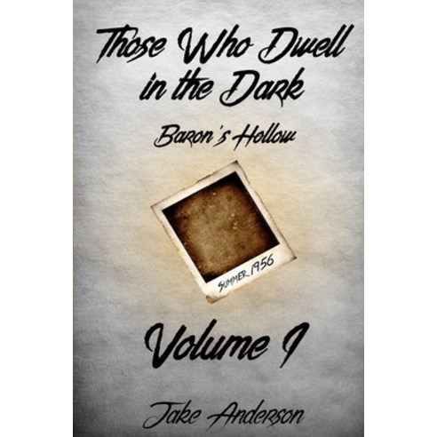 Those Who Dwell in the Dark: Baron''s Hollow: Volume 1 Paperback, Independently Published, English, 9781973226826