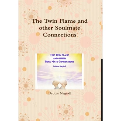 (영문도서) The Twin Flame and other Soulmate Connections Hardcover, Lulu.com, English, 9781291242591