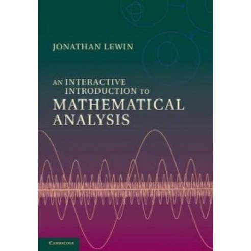 An Interactive Introduction to Mathematical Analysis, Cambridge University Press