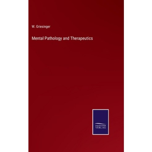 (영문도서) Mental Pathology and Therapeutics Hardcover, Salzwasser-Verlag Gmbh, English, 9783752532012