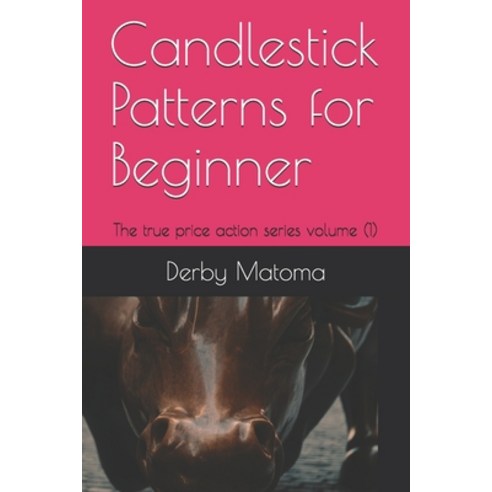 (영문도서) Candlestick Patterns for Beginners: The true price action series volume (1) Paperback, Independently Published, English, 9798503668711