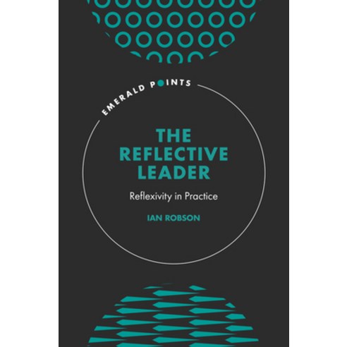 (영문도서) The Reflective Leader: Reflexivity in Practice Hardcover, Emerald Publishing Limited, English, 9781839825552