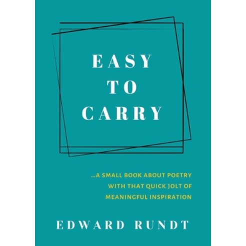 (영문도서) Easy to Carry - A Small Book of Poetry With a Quick Jolt of meaningful Inspiration Paperback, Taylormade Publishing LLC, English, 9781953526427