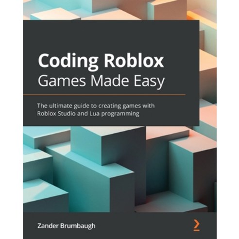 (영문도서) Coding Roblox Games Made Easy: The ultimate guide to creating games with Roblox Studio and Lua Progr... Paperback, Packt Publishing, English, 9781800561991