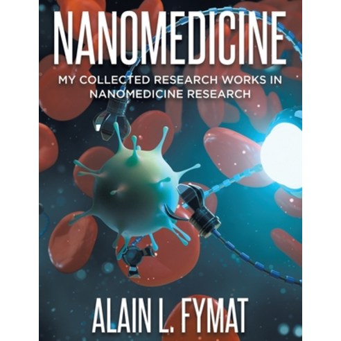 (영문도서) Nanomedicine: My Collected Research Works in Nanomedicine Research Paperback, Tellwell Talent, English, 9780228869696
