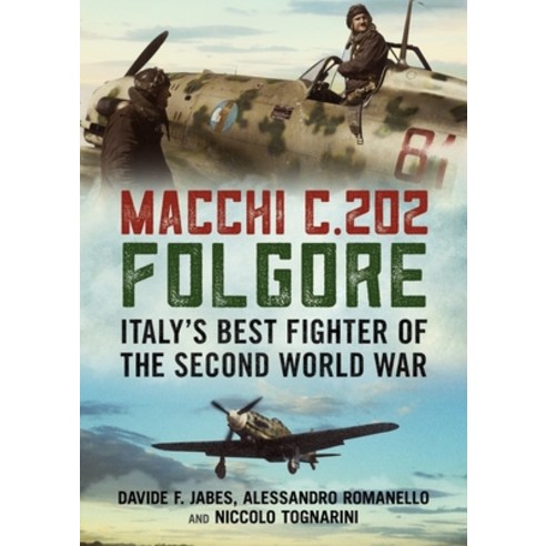 (영문도서) Macchi C.202 Folgore: Italy''s Best Fighter of the Second World War Hardcover, Fonthill Media, English, 9781781558300