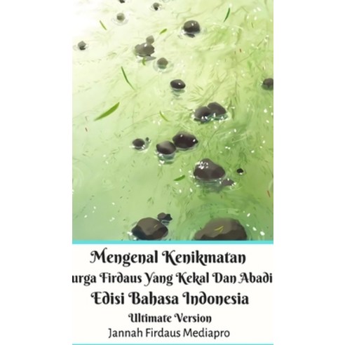 Mengenal Kenikmatan Surga Firdaus Yang Kekal Dan Abadi Edisi Bahasa Indonesia Ultimate Version Hardcover, Blurb, English, 9780464214199