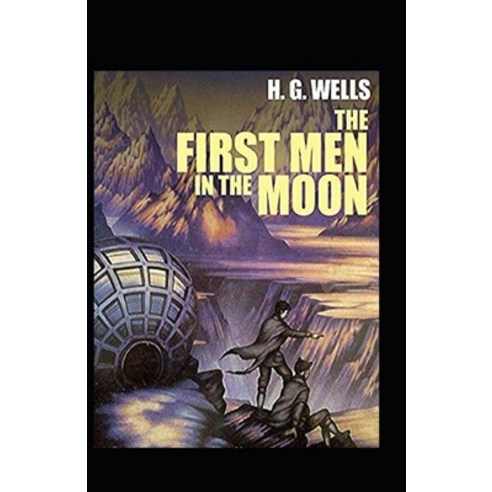 (영문도서) The First Men in the Moon Annotated Paperback, Independently Published, English, 9798462790331