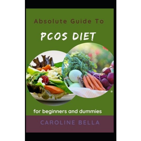 (영문도서) Absolute Guide To PCOS Diet For Beginners And Dummies Paperback, Independently Published, English, 9798528356334