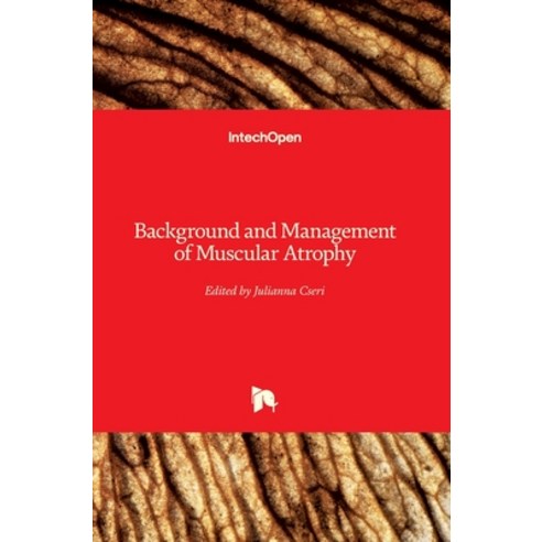 (영문도서) Background and Management of Muscular Atrophy Hardcover, Intechopen, English, 9781838807245