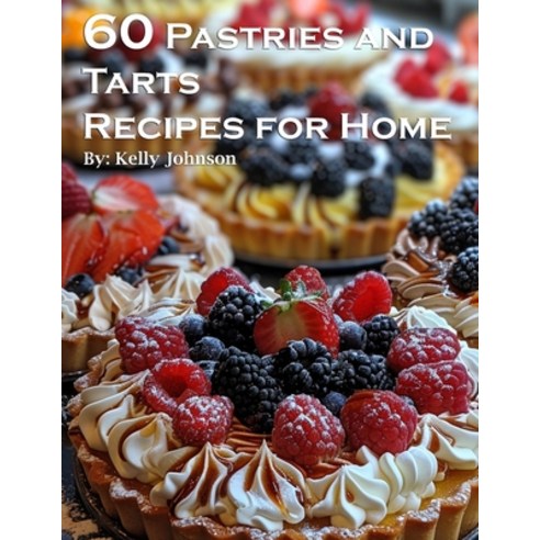 (영문도서) 60 Pastries and Tarts Recipes for Home Paperback, Marick Booster, English, 9781088073414